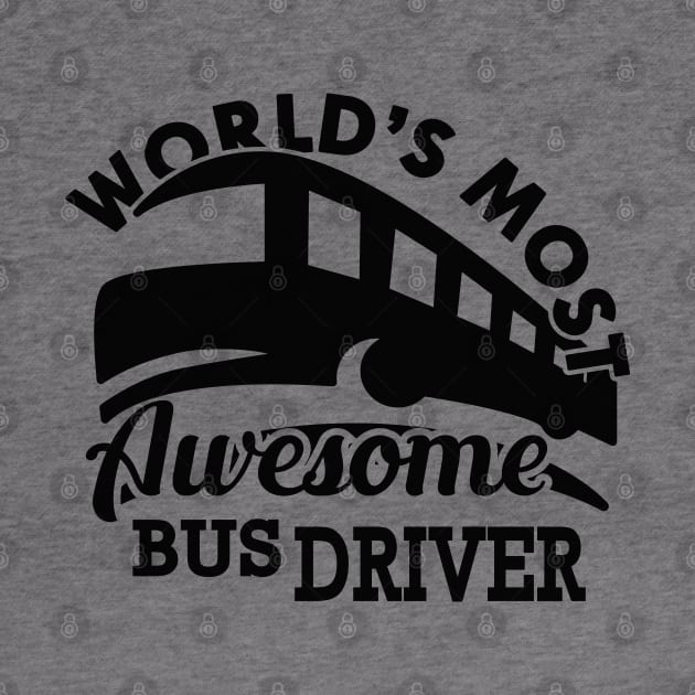 Bus Driver - World's most awesome bus driver by KC Happy Shop